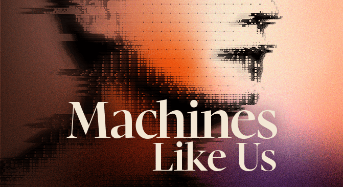 Machines Like Us