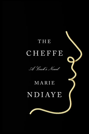The Cheffe: A Cook’s Novel