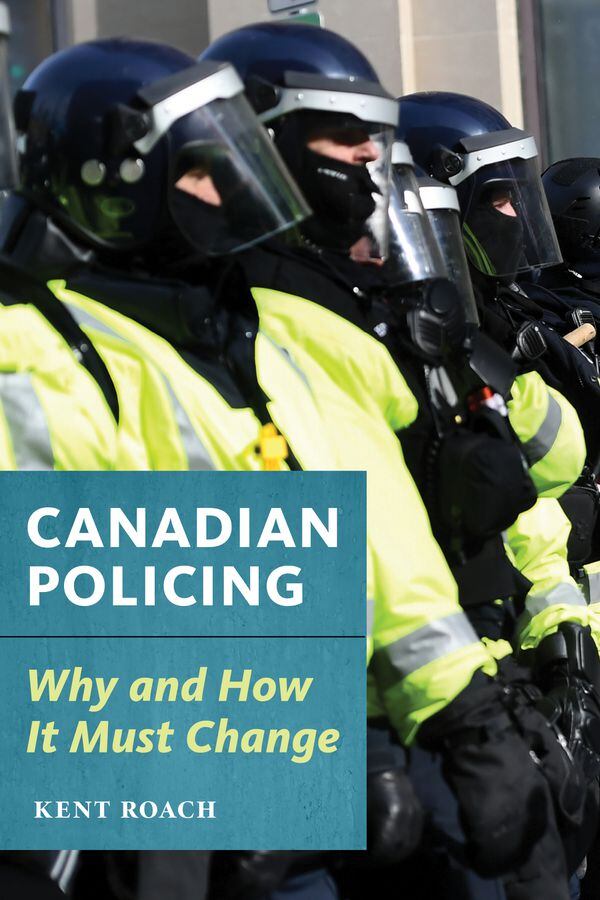 Canadian Policing: Why and How It Must Change (book cover) by Kent Roach