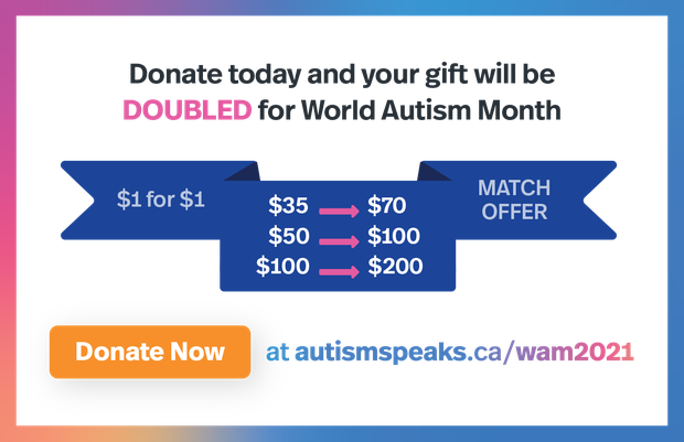CDonate today and your gift will be doubled for World Autism Month